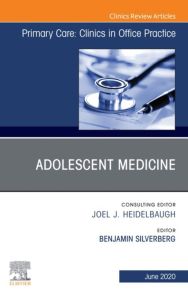 Adolescent Medicine, An Issue of Primary Care: Clinics in Office Practice